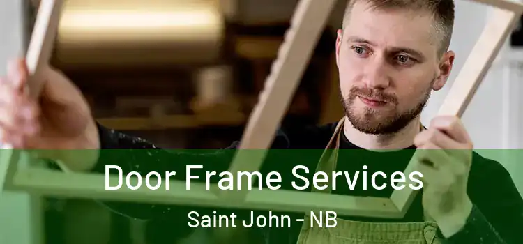 Door Frame Services Saint John - NB