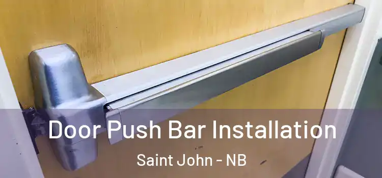 Door Push Bar Installation Saint John - NB