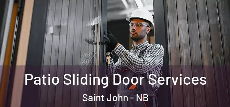 Patio Sliding Door Services Saint John - NB