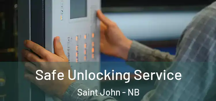  Safe Unlocking Service Saint John - NB