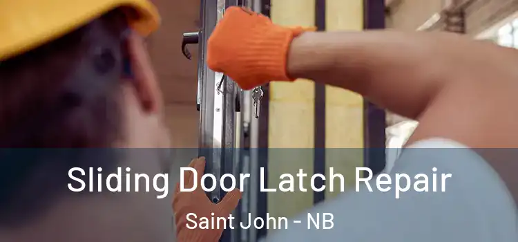 Sliding Door Latch Repair Saint John - NB