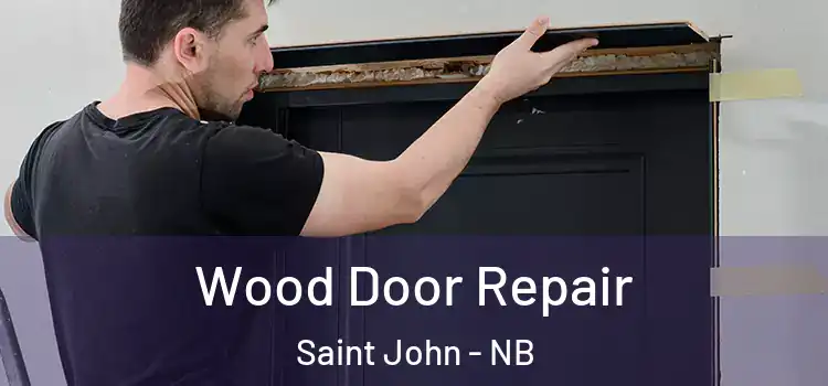 Wood Door Repair Saint John - NB